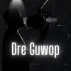 Dre Guwop - EP album lyrics, reviews, download