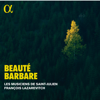 Beauté barbare - Les Musiciens de Saint-Julien & François Lazarevitch