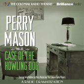 Perry Mason and the Case of the Howling Dog: A Radio Dramatization - Erle Stanley Gardner & M. J. Elliott