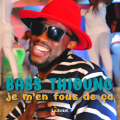 Je m'en fous de ça - Bass Thioung