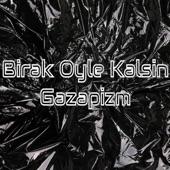 Birak Oyle Kalsin Gazapizm artwork