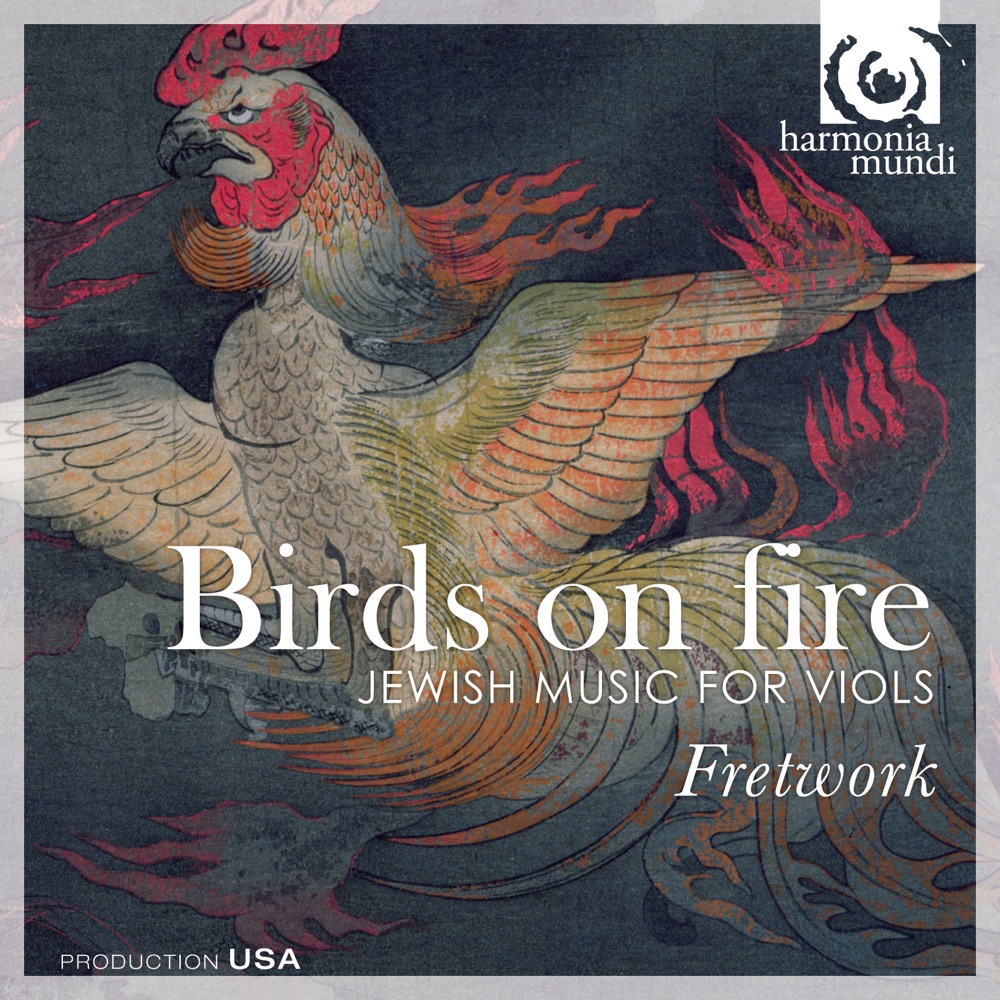 Birds on Fire: Jewish Music for Viols by Fretwork