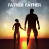 Stream & download Father Father - Single