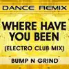 Where Have You Been (Electro Club Mix) - Single album lyrics, reviews, download