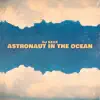 Astronaut In the Ocean - Single album lyrics, reviews, download