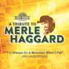 I'm Always On a Mountain When I Fall (A Tribute To Merle Haggard) - Single album lyrics, reviews, download