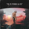 Ya Te Perdí La Fe (feat. Conjunto Diamantes De Ags) - Single