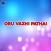 Oru Vazhi Pathai (Original Motion Picture Soundtrack) - EP