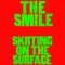 Skrting On the Surface - The Smile lyrics