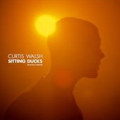 Curtis Walsh - Sitting Ducks (Acoustic)