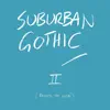 Suburban Gothic 2 (Beyond the Neon) album lyrics, reviews, download