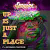 Up Is Just a Place Feat. George Clinton - Single album lyrics, reviews, download