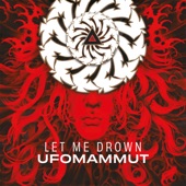 Ufomammut - Let Me Drown
