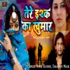 Tere ISHQ Ka Khumar - Single album lyrics, reviews, download