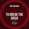 To Break the Disco - Niko Trade Mark lyrics