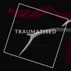 Traumatised - Single album lyrics, reviews, download