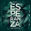 Hay esperanza en Jesús - Single