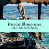 Peace Blossoms - Ocean Sounds