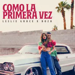 Como la Primera Vez - Single by Leslie Grace & Boza album reviews, ratings, credits