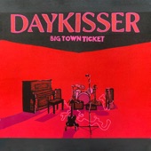 Daykisser - Big Town Ticket