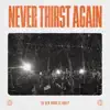 Never Thirst Again (On and On) (feat. Michael Howell & John Michael Howell) - Single album lyrics, reviews, download