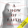 A Show of Faith: A Short Story (Unabridged) - Greer Hendricks