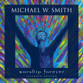 Worship Forever (Live, Extended Edition) - Michael W. Smith
