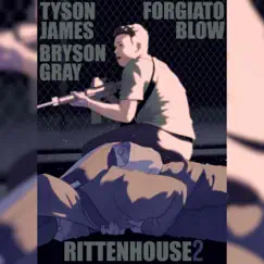 Rittenhouse 2 - Single by Tyson James, Bryson Gray & Forgiato Blow album reviews, ratings, credits