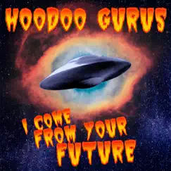 I Come From Your Future - Single by Hoodoo Gurus album reviews, ratings, credits