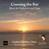 Crossing the Bar: Music for Reflection and Hope album lyrics, reviews, download
