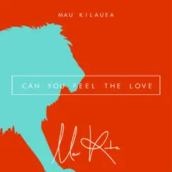 Can You Feel the Love Tonight (feat. Landry Cantrell & Brianne Brieno) - Single by Mau Kilauea album reviews, ratings, credits