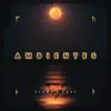 Ambientes - EP album lyrics, reviews, download