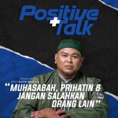 Positif Talk : Muhasabah, Prihatin & Jangan Salahkan Orang Lain artwork