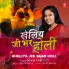 Kheliya Jee Bhar Holi - Single album lyrics, reviews, download
