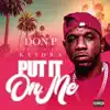 Put It On Me (feat. Keidra) - Single album lyrics, reviews, download