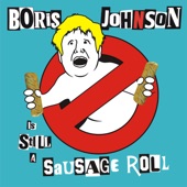 Boris Johnson is STILL a Fucking C**t (Sausage Roll SFW Version) artwork