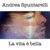 Andrea Spuntarelli - La Vita È Bella