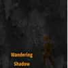 Wandering Shadow - Single album lyrics, reviews, download