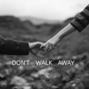 Don't Walk Away - Single