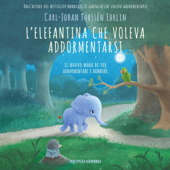 L'elefantina che voleva addormentarsi: Il nuovo modo di far addormentare i bambini - Carl-Johan Forssén Ehrlin