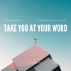 Take You At Your Word - Single