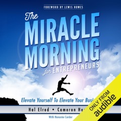 The Miracle Morning for Entrepreneurs: Elevate Yourself to Elevate Your Business (Unabridged)