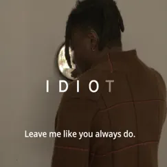 Idiot - Single by Ke'lyn the Artist album reviews, ratings, credits