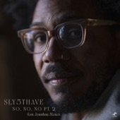 Sly5thAve - No, No, No Pt. 2 (feat. Jonathan Mones)