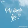 My Kinda Love (SoundKid Remix) [SoundKid Remix] - Single album lyrics, reviews, download