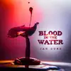 Blood in the Water - Single album lyrics, reviews, download