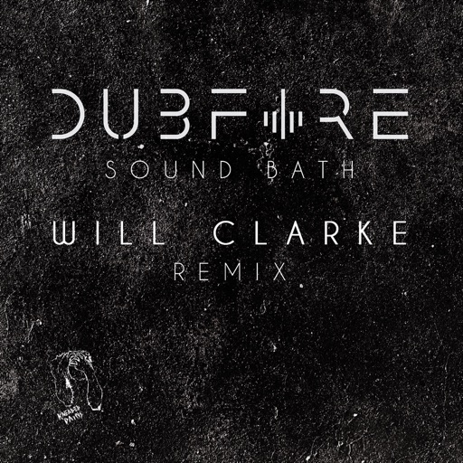 Sound Bath (Will Clarke Remix) - Single by Dubfire, Will Clarke