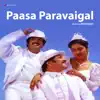 Paasa Paravaigal (Original Motion Picture Soundtrack) - Single album lyrics, reviews, download