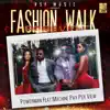 Stream & download Fashion Walk Forever (feat. Machine Pay Per View) - Single