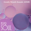 Gentle Mouth Sounds ASMR - EP